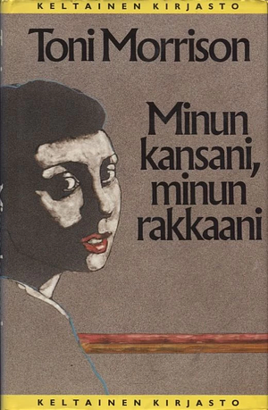 Minun kansani, minun rakkaani by Toni Morrison