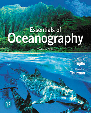 Essentials of Oceanography, 13/e by Alan P. Trujillo