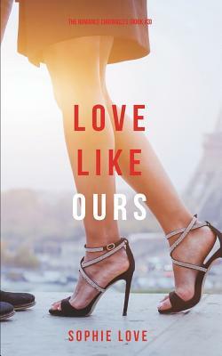 Love Like Ours by Sophie Love