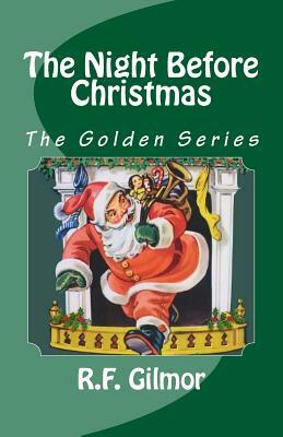 The Night Before Christmas -The Golden Series by Clement C. Moore, R. F. Gilmor