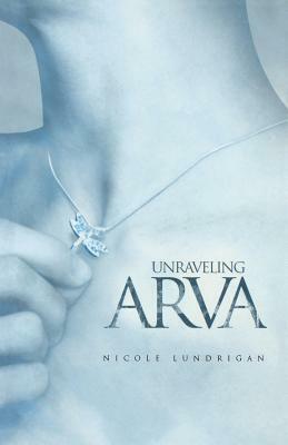 Unraveling Arva by Nicole Lundrigan