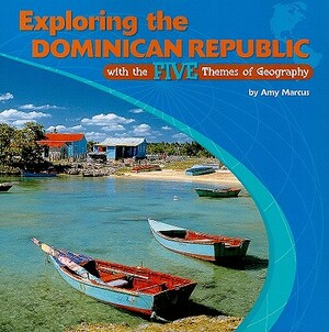 Exploring the Dominican Republic with the Five Themes of Geography by Amy Marcus