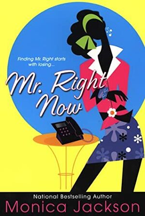 Mr. Right Now by Monica Jackson