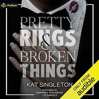 Pretty Rings and Broken Things by Kat Singleton