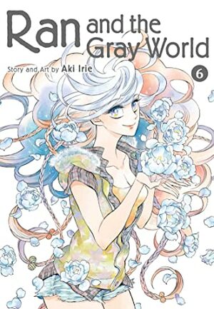 Ran and the Gray World, Vol. 6 by Aki Irie
