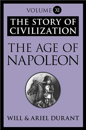 The Age of Napoleon by Will Durant, Ariel Durant