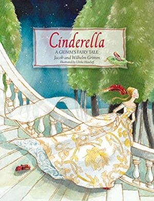Cinderella: A Grimm's Fairy Tale by Jacob Grimm, Ulrike Haseloff, Wilhelm Grimm