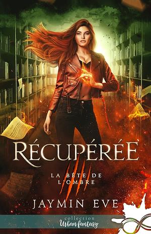 Récupérée by Jaymin Eve, Lucile Boutanquoi