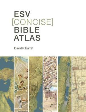 ESV Concise Bible Atlas by David P. Barrett