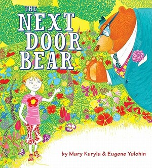 The Next Door Bear by Eugene Yelchin, Mary Kuryla
