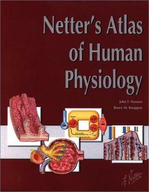 Netter's Atlas of Human Physiology by Bruce M. Koeppen, John T. Hansen