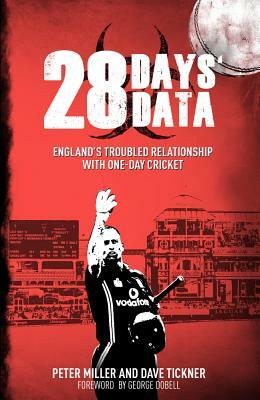 28 Days' Data: England's Troubled Relationship with One Day Cricket by Peter Miller, Dave Tickner