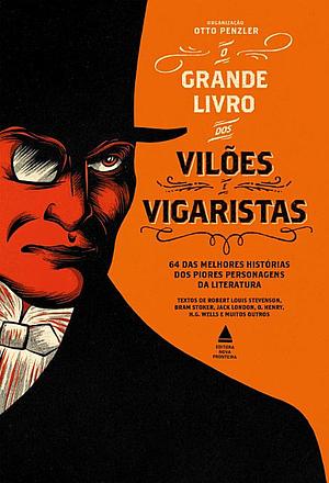 O Grande Livro dos Vilões e Vigaristas by Otto Penzler