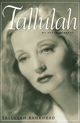 Tallulah: My Autobiography by Tallulah Bankhead