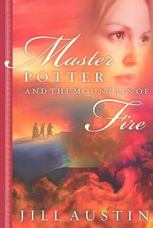 Master Potter and the Mountain of Fire by Jill Austin