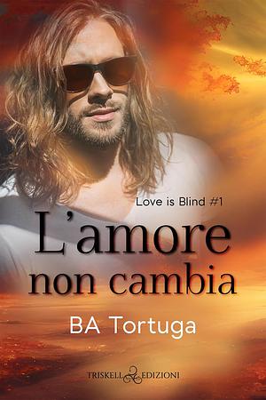 L'amore non cambia by B.A. Tortuga