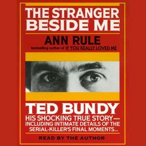 The Stranger Beside Me: Ted Bundy The Shocking Inside Story by Ann Rule