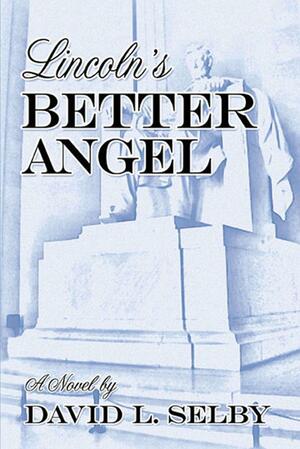 Lincoln's Better Angel by David Selby