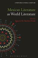 Mexican Literature as World Literature by Thomas Oliver Beebee, Ignacio M. Sánchez Prado