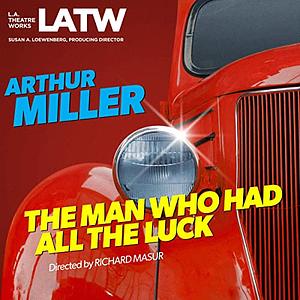 The Man Who Had All the Luck by Arthur Miller
