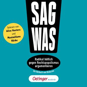 Sag was!: Radikal höflich gegen Rechtspopulismus argumentieren by Philipp Steffan