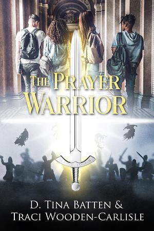 The Prayer Warrior by Traci Wooden-Carlisle, Traci Wooden-Carlisle