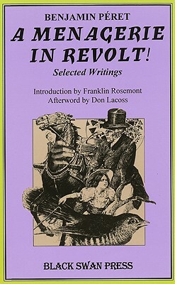 A Menagerie in Revolt: Selected Writings by Benjamin Péret