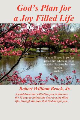 God's Plan for a Joy Filled Life by Robert William Brock Jr