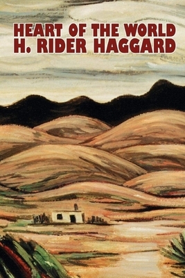 Heart of the World by H. Rider Haggard