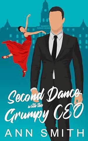 Second Dance with the Grumpy CEO by Ann Smith, Ann Smith