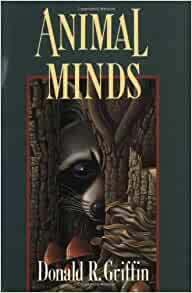 Animal Minds by Donald R. Griffin