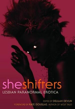 She Shifters by Delilah Devlin, Paisley Smith, JL Merrow, Angela Caperton, Christine d'Abo