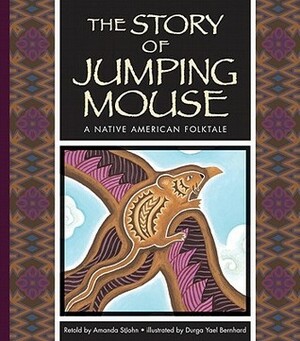 The Story of Jumping Mouse: A Native American Folktale by Amanda St. John