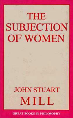 The Subjection of Women by John Stuart Mill