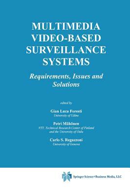 Multimedia Video-Based Surveillance Systems: Requirements, Issues and Solutions by 