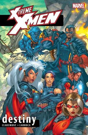 X-Treme X-Men, Vol. 1: Destiny by Arthur Ranson, Igor Kordey, Rodolfo Migliari, Brent Anderson, Chris Claremont, Salvador Larroca