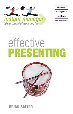 Instant Manager: Effective Presenting by Brian Salter