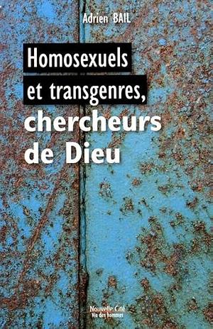 Homosexuels et transgenres, chercheurs de Dieu by Adrien Bail