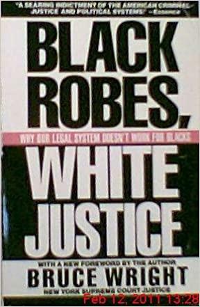 Black Robes, White Justice by Bruce Wright