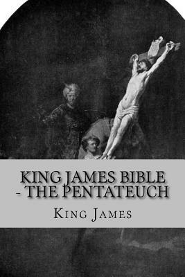 King James Bible - The Pentateuch by King James