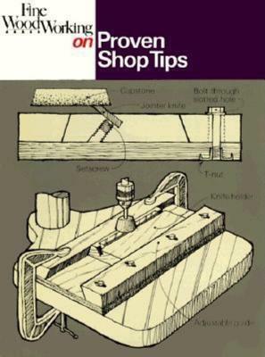 Fine Woodworking on Proven Shop Tips (Fine Woodworking) by Jim Richey