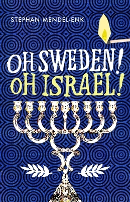 Oh Sweden! Oh Israel! by Stephan Mendel-Enk
