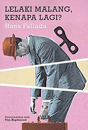 Lelaki Malang, Kenapa Lagi? by Hans Fallada
