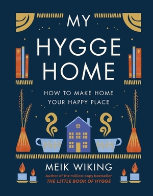 My Hygge Home by Meik Wiking