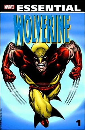 Essential Wolverine, Volume 1 by John Buscema, John Byrne, Peter David, Gene Colan, Archie Goodwin, Chris Claremont