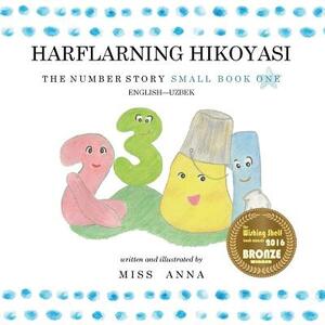 The Number Story 1 HARFLARNING HIKOYASI: Small Book One English-Uzbek by Anna