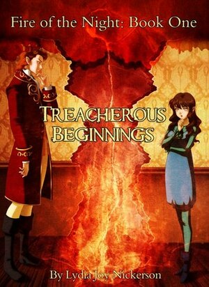 Treacherous Beginnings (Fire of the Night, #1) by Lydia Joy Nickerson