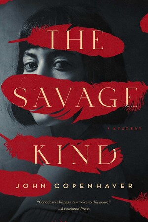 The Savage Kind: A Mystery by John Copenhaver