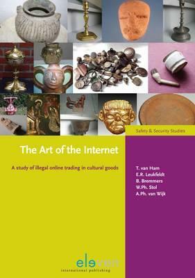 The Art of the Internet: A Study of Illegal Online Trading in Cultural Goods by Tom Van Ham, Bo Bremmers, Rutger Leukfeldt