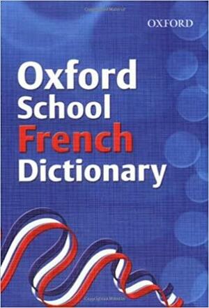 Oxford School French Dictionary by Nicholas Rollin, Valerie Grundy